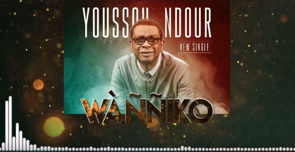 Waññiko- Ecoutez le new single du King, Youssou Ndour